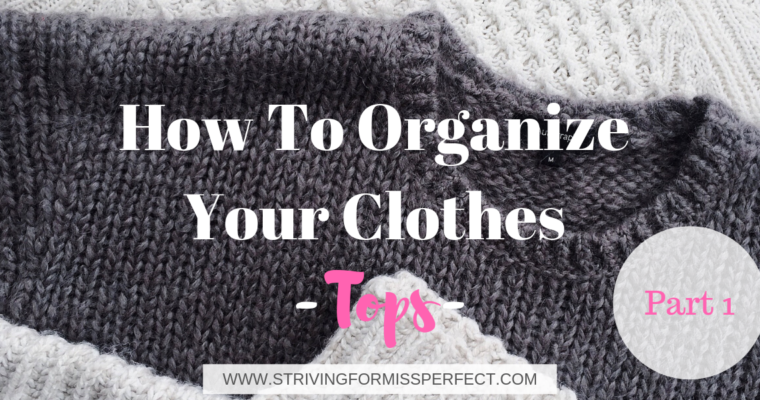 How to Organize Your Clothes -Tops-