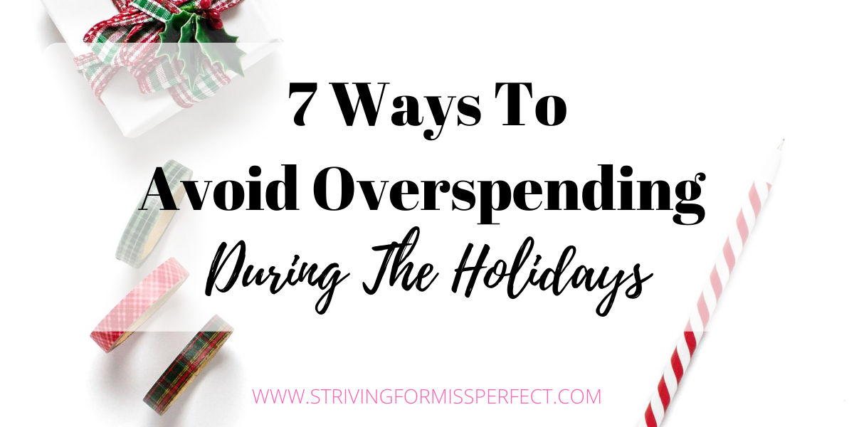 7 Ways To Avoid Overspending During The Holidays