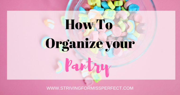 How To Organize Your Pantry