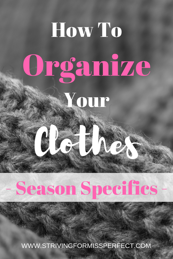How To Organize Your Clothes -Season Specific Clothing- Striving For ...