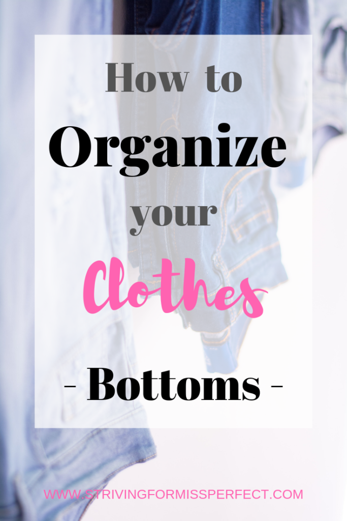 How to organize your clothes - bottoms -