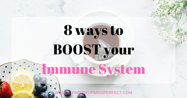 8 Ways To Boost Your Immune System