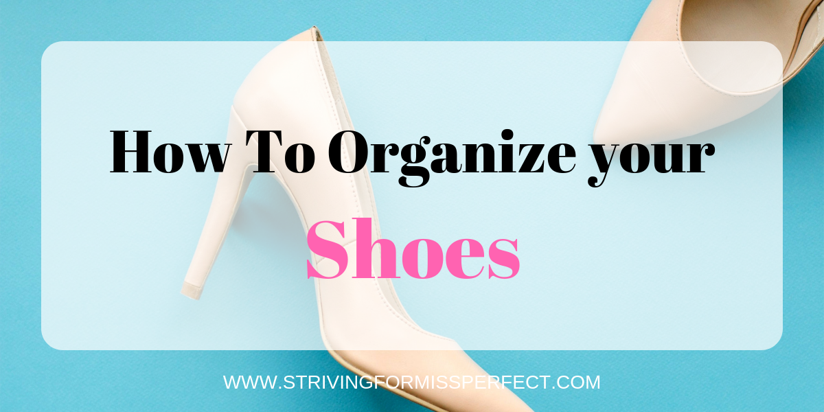 How To Organize Your Shoes