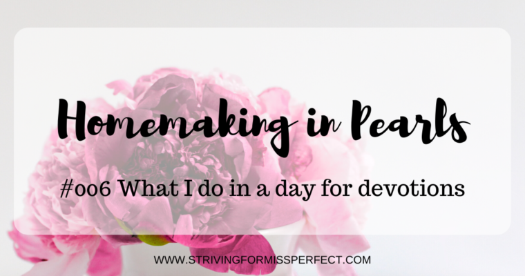 HiP 006: What I do in a day for devotions