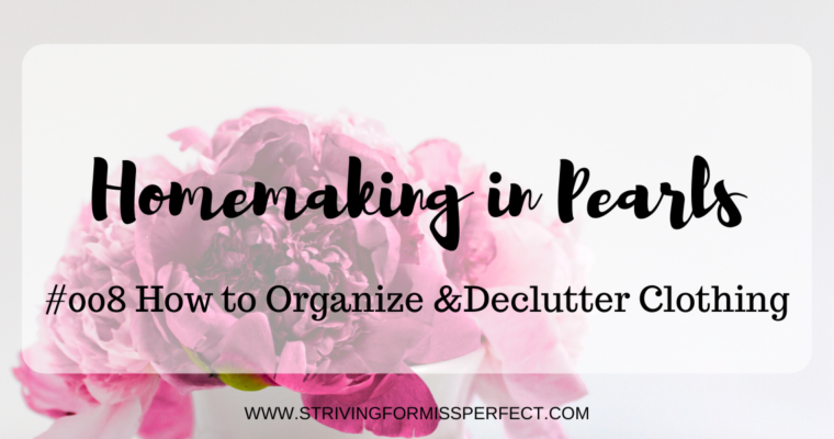 HiP 008: How To Organize & Declutter Your Clothing