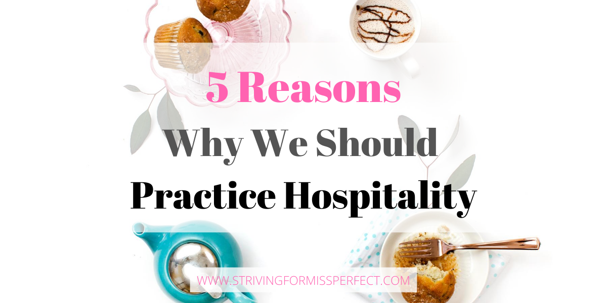 5 Reasons Why We Should Practice Hospitality